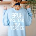 Pretend I'm A Teacher Halloween Costume Women's Sweatshirt Back Print Light Blue