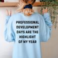 Professional Development Days Teacher Lie Party Women's Sweatshirt Back Print Light Blue Professional Development Days Teacher Lie Party Women's Sweatshirt Back Print Light Blue