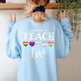 I Promise To Teach Love LGBT-Q Pride Proud Ally Teacher Women's Sweatshirt Back Print Light Blue