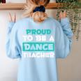 Proud Dance Instructor Choreographer Dance Teacher Women's Sweatshirt Back Print Light Blue