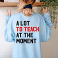 Quote A Lot To Teach At The Moment Teacher Women Women's Sweatshirt Back Print Light Blue Quote A Lot To Teach At The Moment Teacher Women Women's Sweatshirt Back Print Light Blue