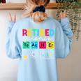Retired Science Teacher Periodic Table Teacher Life Women's Sweatshirt Back Print Light Blue Retired Science Teacher Periodic Table Teacher Life Women's Sweatshirt Back Print Light Blue