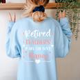 Retired Teachers Make The Best Nanas Cute G Ma Nana Grandma Women's Sweatshirt Back Print Light Blue Retired Teachers Make The Best Nanas Cute G Ma Nana Grandma Women's Sweatshirt Back Print Light Blue