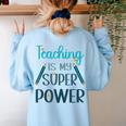 Retro Groovy Teaching Is My Super Power Teacher's Present Men Women Women's Sweatshirt Back Print Light Blue Retro Groovy Teaching Is My Super Power Teacher's Present Men Women Women's Sweatshirt Back Print Light Blue