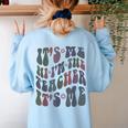Retro IT'S ME Hi I'm The TEACHER Groovy Testing Squad Pink Women's Sweatshirt Back Print Light Blue