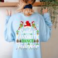 Santa's Favorite Dance Teacher Shirt Christmas Pajama Women's Sweatshirt Back Print Light Blue