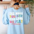The More You Say The Less We Play PE Teacher Men Women Women's Sweatshirt Back Print Light Blue The More You Say The Less We Play PE Teacher Men Women Women's Sweatshirt Back Print Light Blue