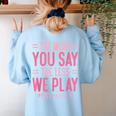 The More You Say The Less We Play PE Teacher Women's Sweatshirt Back Print Light Blue
