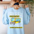 School Bus Driver Life Last Day Of School Teacher Kids Women's Sweatshirt Back Print Light Blue
