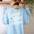 Science Because Figuring Things Out Teacher Pro Scientific Women's Sweatshirt Back Print Light Blue Science Because Figuring Things Out Teacher Pro Scientific Women's Sweatshirt Back Print Light Blue