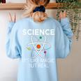 Science It's Like Magic But Real Teachers Students Scientist Women's Sweatshirt Back Print Light Blue Science It's Like Magic But Real Teachers Students Scientist Women's Sweatshirt Back Print Light Blue