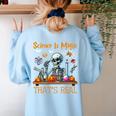Science Is Magic Halloween Skeleton Students Teacher Women's Sweatshirt Back Print Light Blue