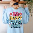 So Happy You’Re Here Groovy Retro Positivity Women Teacher Women's Sweatshirt Back Print Light Blue