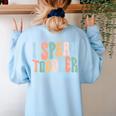 I Speak Toddler Teacher Pre School Back To School First Day Women's Sweatshirt Back Print Light Blue I Speak Toddler Teacher Pre School Back To School First Day Women's Sweatshirt Back Print Light Blue