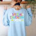 Special Educators Special Ed Teacher Special Education Crew Women's Sweatshirt Back Print Light Blue
