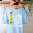 Stand With LA Teachers Tshirt United Los Angeles T Shirt Men Women Kids Women's Sweatshirt Back Print Light Blue Stand With LA Teachers Tshirt United Los Angeles T Shirt Men Women Kids Women's Sweatshirt Back Print Light Blue