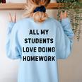 All My Students Love Doing Homework Teacher Lie Party Women's Sweatshirt Back Print Light Blue All My Students Love Doing Homework Teacher Lie Party Women's Sweatshirt Back Print Light Blue