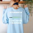 Students I Am Your Teacher T-Shirt Women's Sweatshirt Back Print Light Blue