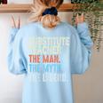 Substitute Teacher Man The Myth The Legend Appreciation Day Women's Sweatshirt Back Print Light Blue Substitute Teacher Man The Myth The Legend Appreciation Day Women's Sweatshirt Back Print Light Blue