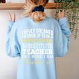 Substitute Teacher T Shirt School Tee Women's Sweatshirt Back Print Light Blue