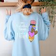 Being A Substitute Teacher Substitute Teaching Women's Sweatshirt Back Print Light Blue Being A Substitute Teacher Substitute Teaching Women's Sweatshirt Back Print Light Blue