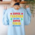 Super Teacher By Day Super Tired By Night Teacher For Men Women Women's Sweatshirt Back Print Light Blue