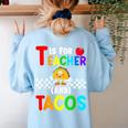 T Is For Teacher And Tacos For Teacher & Tacos Lovers Women's Sweatshirt Back Print Light Blue