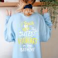 I Teach The Cutest Bees In The Beehive Kindergarten Teacher Women's Sweatshirt Back Print Light Blue I Teach The Cutest Bees In The Beehive Kindergarten Teacher Women's Sweatshirt Back Print Light Blue