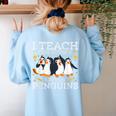 I Teach The Cutest Little Penguins Cute School Teacher Tee Women's Sweatshirt Back Print Light Blue I Teach The Cutest Little Penguins Cute School Teacher Tee Women's Sweatshirt Back Print Light Blue