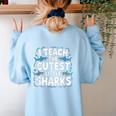 I Teach The Cutest Little Sharks Teacher School Women's Sweatshirt Back Print Light Blue I Teach The Cutest Little Sharks Teacher School Women's Sweatshirt Back Print Light Blue