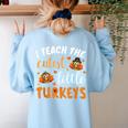 I Teach The Cutest Little Turkeys For Teacher Thanksgiving Women's Sweatshirt Back Print Light Blue I Teach The Cutest Little Turkeys For Teacher Thanksgiving Women's Sweatshirt Back Print Light Blue