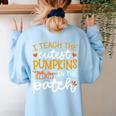 I Teach The Cutest Pumpkins In The Patch Shirt Teacher Women's Sweatshirt Back Print Light Blue I Teach The Cutest Pumpkins In The Patch Shirt Teacher Women's Sweatshirt Back Print Light Blue