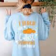 I Teach The Cutest Pumpkins In The Patch Teacher School For Men Women Kids Women's Sweatshirt Back Print Light Blue