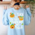 I Teach The Cutest Pumpkins In The Patch Teacher Women's Sweatshirt Back Print Light Blue