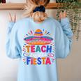 Teach Like It'S A Fiesta Teachers Sombrero Cinco De Mayo Women's Sweatshirt Back Print Light Blue Teach Like It'S A Fiesta Teachers Sombrero Cinco De Mayo Women's Sweatshirt Back Print Light Blue