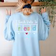 I Teach Kids To Read Reading Teacher Appreciation Women's Sweatshirt Back Print Light Blue I Teach Kids To Read Reading Teacher Appreciation Women's Sweatshirt Back Print Light Blue