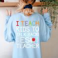 I Teach Kids To Talk Back ESL ESOL Teacher School Team Group Women's Sweatshirt Back Print Light Blue I Teach Kids To Talk Back ESL ESOL Teacher School Team Group Women's Sweatshirt Back Print Light Blue