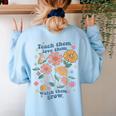 Teach Them Love Them Watch Them Grow Retro Teacher Floral Women's Sweatshirt Back Print Light Blue Teach Them Love Them Watch Them Grow Retro Teacher Floral Women's Sweatshirt Back Print Light Blue