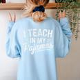 I Teach In My Pajamas Teacher Teacher's Day Humor Tee Women's Sweatshirt Back Print Light Blue I Teach In My Pajamas Teacher Teacher's Day Humor Tee Women's Sweatshirt Back Print Light Blue