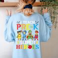 I Teach Pre-K Superheroes Students Teacher Back To School Women's Sweatshirt Back Print Light Blue