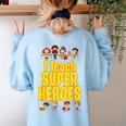 I Teach Super Heroes Comic Book Hero Teacher School Women's Sweatshirt Back Print Light Blue I Teach Super Heroes Comic Book Hero Teacher School Women's Sweatshirt Back Print Light Blue