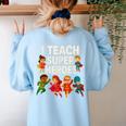 I Teach Super Heroes Teacher Women's Sweatshirt Back Print Light Blue I Teach Super Heroes Teacher Women's Sweatshirt Back Print Light Blue