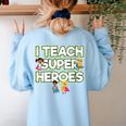 I Teach Superheroes School Teacher Professor Women's Sweatshirt Back Print Light Blue I Teach Superheroes School Teacher Professor Women's Sweatshirt Back Print Light Blue