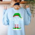 The Teacher Elf Christmas Family Matching Xmas Group For Men Women Women's Sweatshirt Back Print Light Blue
