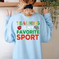 Teacher Is My Favorite Sport Teacher Teaching Lover Women's Sweatshirt Back Print Light Blue