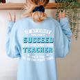 Teacher If At First You Don't Succeed Try Doing What Your Women's Sweatshirt Back Print Light Blue