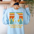 A Teacher Like Me Is Hard To Find Bigfoot Teacher Women's Sweatshirt Back Print Light Blue