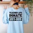 Teacher Life Jail Inmate Prisoner Halloween Costume Women's Sweatshirt Back Print Light Blue Teacher Life Jail Inmate Prisoner Halloween Costume Women's Sweatshirt Back Print Light Blue