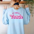Teacher Life My Job Is Teach Women's Sweatshirt Back Print Light Blue Teacher Life My Job Is Teach Women's Sweatshirt Back Print Light Blue