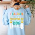 Teacher Off Duty Promoted To Stay At Home Dog Mom Teachers Women's Sweatshirt Back Print Light Blue Teacher Off Duty Promoted To Stay At Home Dog Mom Teachers Women's Sweatshirt Back Print Light Blue